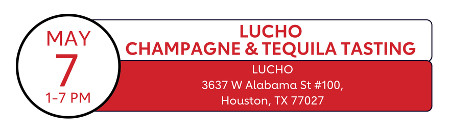 May 7, 1-7 PM | lucho champagne & Tequila tasting | LUCHO 3637 W Alabama St #100, Houston, TX 77027