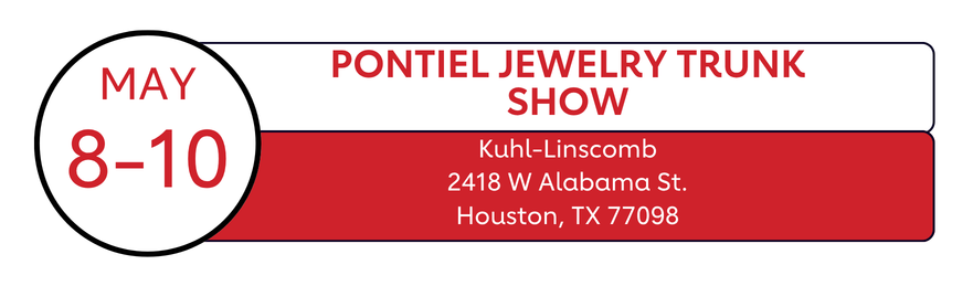 May 8-10 | Pontiel Jewelry Trunk Show| Kuhl-Linscomb
2418 W Alabama St.
Houston, TX 77098